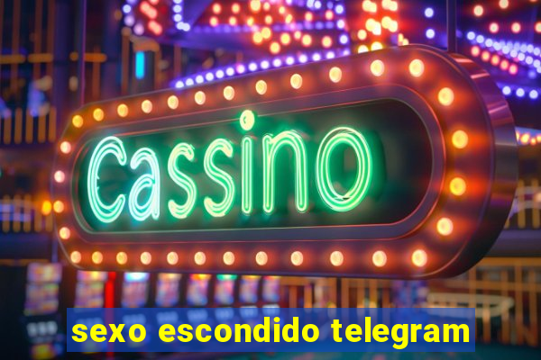 sexo escondido telegram